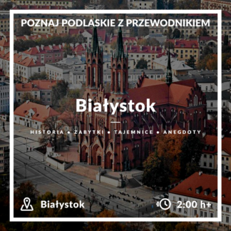 Wycieczka z Przewodnikiem • Białystok